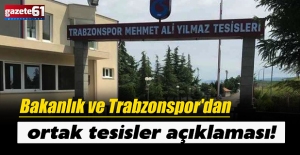 Bakanlık ve Trabzonspor'dan ortak tesisler açıklaması!