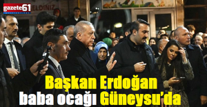 Başkan Erdoğan baba ocağı Güneysu’da