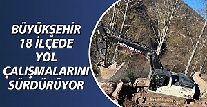 BÜYÜKŞEHİR 18 İLÇEDE YOL ÇALIŞMALARINI SÜRDÜRÜYOR