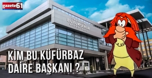 KİM BU KÜFÜRBAZ DAİRE BAŞKANI?