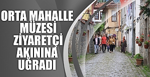 ORTA MAHALLE MÜZESİ ZİYARETÇİ AKININA UĞRADI