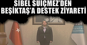 Sibel Suiçmez’den Beşiktaş’a destek ziyareti