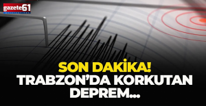 Trabzon'da deprem korkuttu!