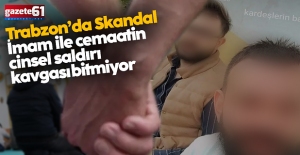 Trabzon'da imam ile cemaatin cinsel saldırı kavgası bitmiyor