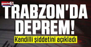 Trabzon'da korkutan deprem!