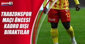 TRABZONSPOR  MAÇI ÖNCESİ  KADRO DIŞI  BIRAKTILAR