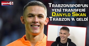 Trabzonspor'un yeni transferi Danylo Sikan Trabzon'a geldi