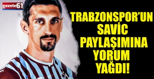 Trabzonspor’un Savic paylaşımına yorum yağdı!