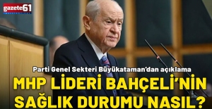 Bahçeli'nin sağlık durumu nasıl?