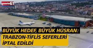 Büyük Hedef, Büyük Hüsran: Trabzon-Tiflis Seferleri İptal Edildi