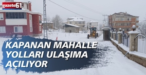 KAPANAN MAHALLE YOLLARI ULAŞIMA AÇILIYOR