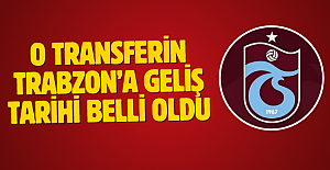 O Transferin Trabzon’a Geliş Tarihi Belli Oldu