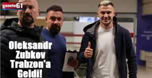 Oleksandr Zubkov Trabzon'a geldi!