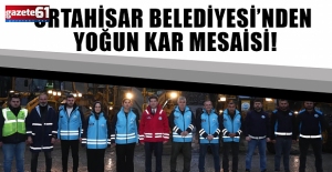 Ortahisar Belediyesi’nden yoğun kar mesaisi!