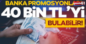 Promosyon 40 bin TL'yi bulabilir, kritik tarih verildi