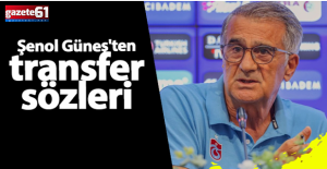 Şenol Güneş'ten transfer sözleri!