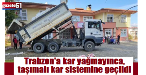 Trabzon'a kar yağmayınca, taşımalı kar sistemine geçildi