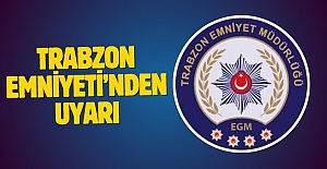 Trabzon Emniyeti'nden uyarı! "Dolandırılırsınız…"