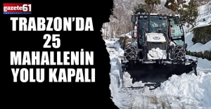 Trabzon’da 25 mahallenin yolu kapalı