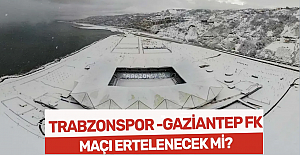 Trabzonspor - Gaziantep FK maçı oynanacak mı?