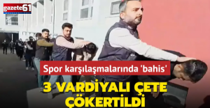 Bahis çetesi çökertildi