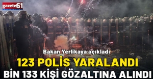 Bakan Yerlikaya: "1133 şüpheli gözaltına alındı, 123 polis yaralandı"