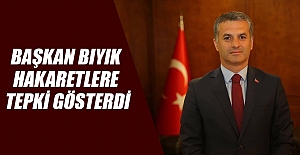 Başkan Bıyık Hakaretlere Tepki Gösterdi