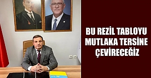 Bu Rezil Tabloyu Mutlaka Tersine Çevireceğiz