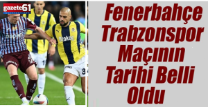 Fenerbahçe - Trabzonspor maçının tarihi belli oldu