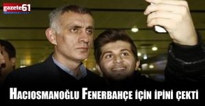 Hacıosmanoğlu Fenerbahçe için ipini çekti