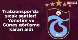 Trabzonspor'da sıcak saatler! Yönetim ve Güneş  görüşme kararı aldı