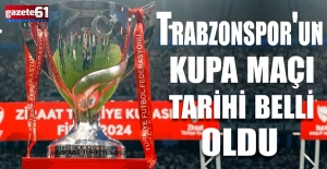 Trabzonspor'un kupa maçı tarihi belli oldu