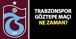 Trabzonspor - Göztepe maçı ne zaman?