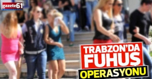 Trabzon'da fuhuş operasyonu!