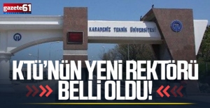 KTÜ'nün yeni rektörü belli oldu