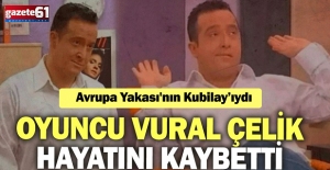 Oyuncu Vural Çelik hayatını kaybetti! Avrupa Yakası’nın Kubilay’ıydı!