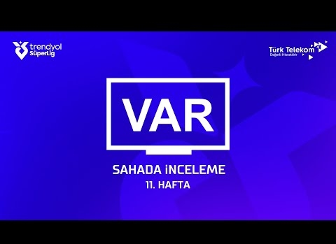 Süper Lig'de 11. haftanın VAR kayıtları açıklandı!